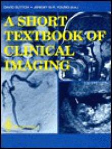 A Short Textbook of Clinical Imaging - David Sutton, Jeremy W. Young