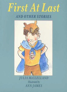 First At Last and Other Stories - Julia McClelland, Ann James