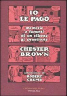 Io le pago - Chester Brown