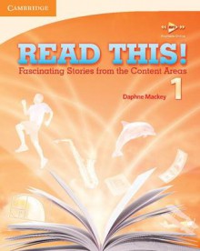 Read This! Level 1 Student's Book: Fascinating Stories from the Content Areas - Daphne Mackey, Laurie Blass, Deborah Gordon