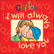 Caillou: I Will Always Love You - Christine L'Heureux