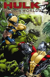 Hulk: Broken Worlds - Fred Van Lente, Roy Thomas, Peter David, Adam Warren, Marc Sumerak, Jason Henderson, Paul Tobin, Greg Pak, Chris Claremont, Paul Benjamin, Diego Latorre, Clayton Henry, Herb Trimpe, Rodney Buchemi, Kelsey Shannon, Juan Santacruz, Jheremy Raapack, Benton Jew, Scott Clark, Jo