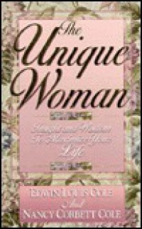 The Unique Woman: Insight & Wisdom To Maximize Your Life - Edwin Louis Cole