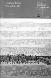 The Roman Empire - Why Did it Fall? (Random House Historical Issues Series, #4) - Brian Tierney, Donald Kagan, L. Pearce Williams