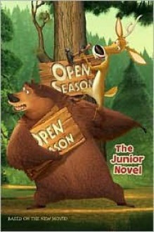 Open Season: The Junior Novel - Judy Katschke