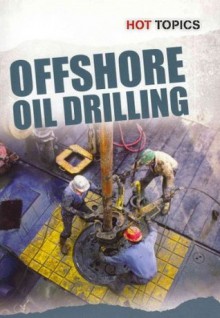 Off-shore Oil Drilling (Hot Topics) - Nick Hunter