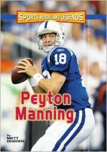 Peyton Manning (Sports Heroes and Legends Series) - Matt Doeden