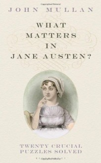 What Matters in Jane Austen? - John Mullan