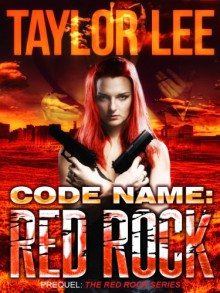 Code Name: Red Rock - Taylor Lee