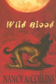 Wild Blood - Nancy A. Collins