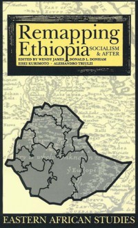 Remapping Ethiopia: Socialism & After - Wendy James, Eisei Kurimoto, Donald L. Donham, Alessandro Triulzi