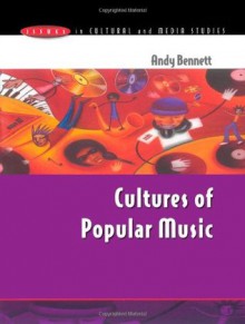 Cultures of Popular Music (Issues in Cultural & Media Studies) - Andy Bennett