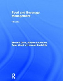 Food and Beverage Management - Bernard Davis Jr., Andrew Lockwood, Peter Alcott