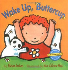 Wake Up, Buttercup - Alison Inches, Ken Wilson-Max