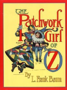 The Patchwork Girl of Oz - L. Frank Baum, John R. Neill