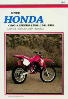 Honda Cr60-125r Pro-Link, 1981-1988: Service, Repair, Maintenance - Ed Scott