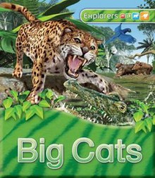 Explorers: Big Cats - Claire Llewellyn