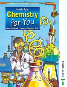 Chemistry for You: Revised National Curriculum Edition of Gcse (For You) - Lawrie Ryan