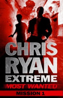 Most Wanted Mission 1: Chris Ryan Extreme: Series 3 - Chris Ryan