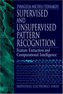 Supervised and Unsupervised Pattern Recognition - Evangelia Micheli-Tzanakou