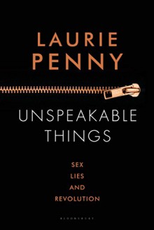 Unspeakable Things: Sex, Lies, and Revolution