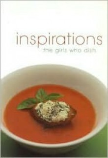 Girls Who Dish! Inspirations - Karen Barnaby, Margaret Chisholm, Deb Connors