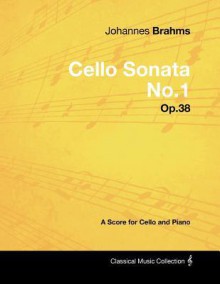 Johannes Brahms - Cello Sonata No.1 - Op.38 - A Score for Cello and Piano - Johannes Brahms
