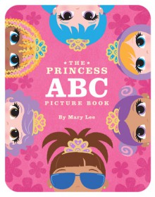 The Princess ABC Picture Book - Mary Lee