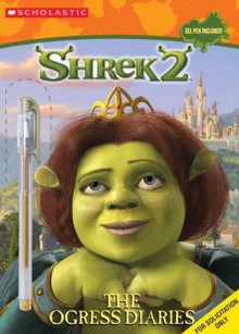 Shrek 2: The Ogress Diaries - Janet Halfmann, Linda Karl