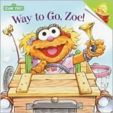 Way To Go, Zoe Sesame Street - Kara McMahon, Tom Brannon