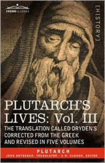 Lives, Vol 3 of 5: The Translation Called Dryden's Corrected from the Greek & Revised - Plutarch, John Dryden, Arthur Hugh Clough