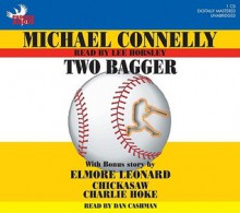 Two Bagger / Chickasaw Charlie Hoke - Elmore Leonard, Dan Cashman, Michael Connelly, Lee Horsley