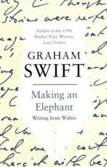 Making an Elephant - Graham Swift