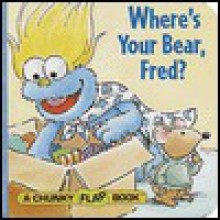 Where's Your Bear, Fred? (Chunky Flap Book) - Janelle Cherrington