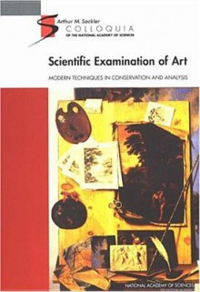 Scientific Examination of Art: Modern Techniques in Conservation and Analysis: Washington, D.C., March 19-21, 2003 - National Academy of Sciences