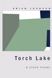 Torch Lake & Other Poems - Brian Johnson