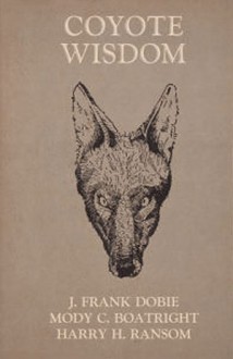 Coyote Wisdom - J. Frank Dobie, Mody C. Boatright, Harry H. Ransom