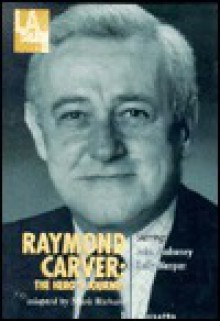 Raymond Carver: The Hero's Journey - Mark Richard, John Mahoney, Kelly Nespor