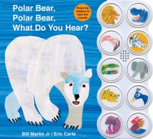 Polar Bear, Polar Bear What Do You Hear? sound book (Board Book) - Bill Martin Jr., Eric Carle