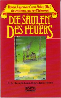 Die Säulen des Feuers - Robert Lynn Asprin, Lynn Abbey, C.J. Cherryh, Janet E. Morris, Lore Straßl