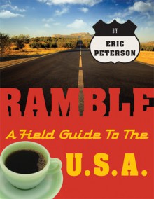 Ramble: A Field Guide to the U.S.A. - Eric Peterson