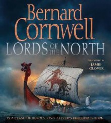 Lords of the North (The Saxon Stories, #3) - Jamie Glover, Bernard Cornwell
