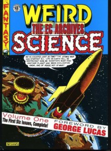 The EC Archives: Weird Science, Vol. 1 - Al Feldstein, Harvey Kurtzman, Wallace Wood, Jack Kamen, Graham Ingels, George Lucas