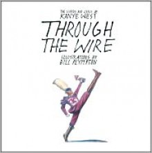 Through the Wire: Lyrics and Illuminations - Kanye West, Bill Plympton