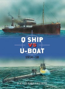 Q Ship vs U-Boat: 1914-18 (Duel) - David Greentree, Ian Palmer, Peter Dennis