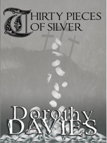 Thirty Pieces of Silver - Dorothy Davies