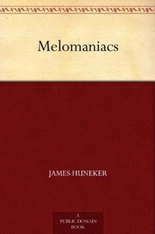 Melomaniacs - James Huneker