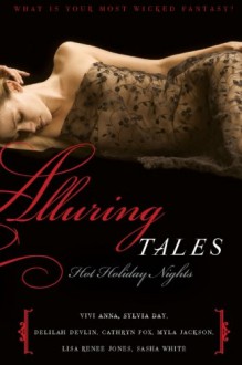 Alluring Tales: Hot Holiday Nights - Sylvia Day, Delilah Devlin, Vivi Anna, Cathryn Fox