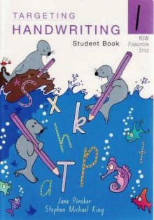 Targeting Handwriting NSW Foundation Style: Student Book Year 1 - Jane Pinsker, Stephen Michael King
