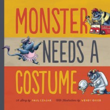 Monster Needs a Costume - Paul Czajak,Wendy Grieb